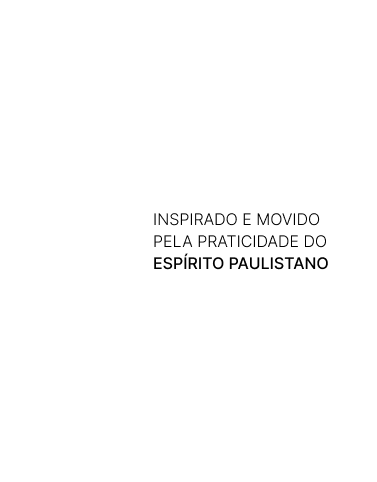 Inspirado e movido pela praticidade do espírito paulistano